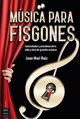 MÚSICA PARA FISGONES | 9788418703133 | RUIZ, JUAN MARI