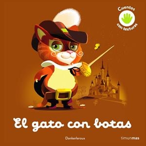 GATO CON BOTAS, EL. CUENTO CON TEXTURAS | 9788408243991 | DANKERLEROUX