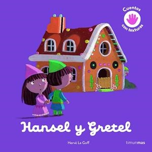 HANSEL Y GRETEL. CUENTO CON TEXTURAS | 9788408243984 | GOFF, HERVÉ LE