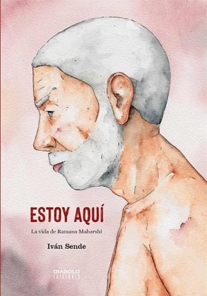 ESTOY AQUÍ. LA VIDA DE RAMANA MAHARSHI | 9788418320446 | SENDE, IVAN