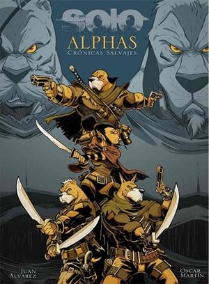 SOLO. ALPHAS (CRÓNICAS SALVAJES) | 9788412328059 | ÁLVAREZ, JUAN / MARTÍN, ÓSCAR