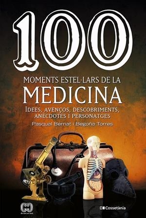 100 MOMENTS ESTEL·LARS DE LA MEDICINA | 9788413560755 | TORRES GALLARDO, BEGOÑA / BERNAT LÓPEZ, PASQUAL