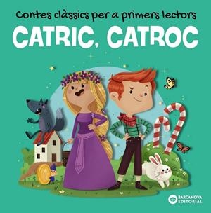 CATRIC, CATROC. CONTES CLÀSSICS PER A PRIMERS LECTORS | 9788448953959 | BALDÓ, ESTEL / GIL, ROSA / SOLIVA, MARIA
