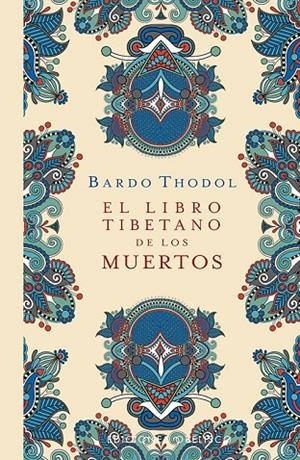 LIBRO TIBETANO DE LOS MUERTOS, EL | 9788491117599 | THODOL, BARDO