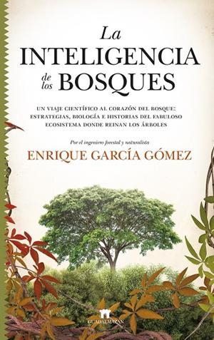 INTELIGENCIA DE LOS BOSQUES, LA | 9788417547523 | GARCÍA GÓMEZ, ENRIQUE