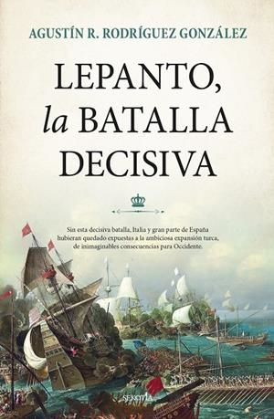LEPANTO, LA BATALLA DECISIVA | 9788418757495 | RODRÍGUEZ GONZÁLEZ, AGUSTÍN RAMÓN