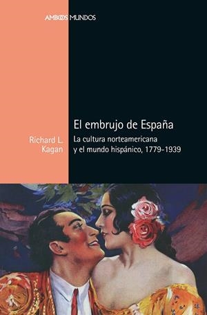 EMBRUJO DE ESPAÑA, EL | 9788417945381 | KAGAN, RICHARD L.