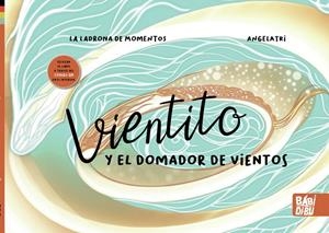 VIENTITO Y EL DOMADOR DE VIENTOS | 9788418996092 | LA LADRONA DE MOMENTOS