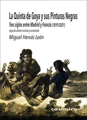 QUINTA DE GOYA Y SUS PINTURAS NEGRAS, LA (2ª ED AUMENTADA) | 9788417930394 | HERVAS LEON, MIGUEL