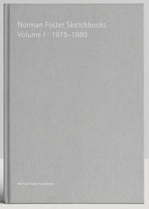 NORMAN FOSTER SKETCHBOOKS VOLUME I 1975-1980 | 9788494717956 | FOSTER, NORMAN / SAINZ, JORGE