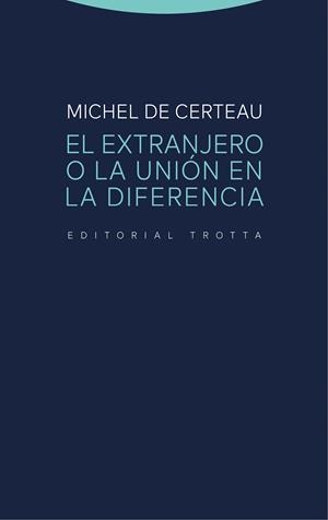 EXTRANJERO O LA UNIÓN EN LA DIFERENCIA, EL | 9788498798517 | DE CERTEAU, MICHEL