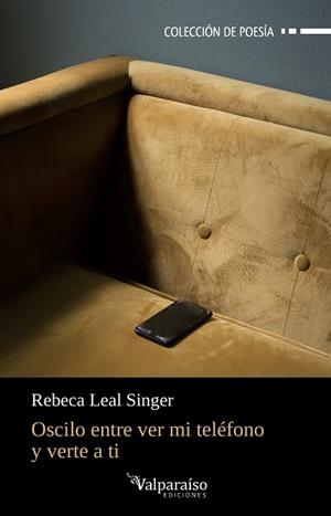 OSCILO ENTRE VER MI TELÉFONO Y VERTE A TI | 9788418694417 | LEAL SINGER, REBECA