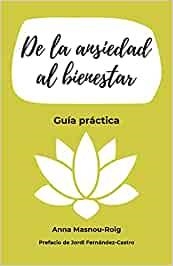 DE LA ANSIEDAD AL BIENESTAR : GUÍA PRÁCTICA | 9798747068117 | MASNOU-ROIG, ANNA