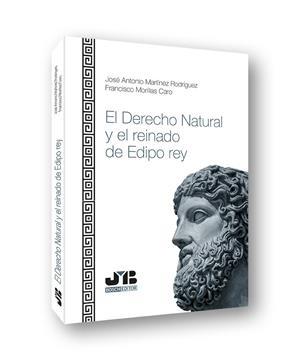 DERECHO NATURAL Y EL REINADO DE EDIPO REY, EL | 9788412419382 | MARTÍNEZ RODRÍGUEZ, JOSÉ ANTONIO / MORILLAS CARO, FRANCISCO