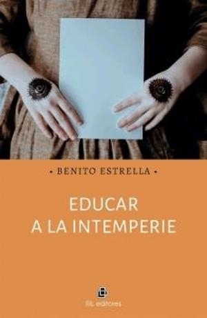 EDUCAR A LA INTEMPERIE | 9788418982071 | BENITO ESTRELLA PAVO