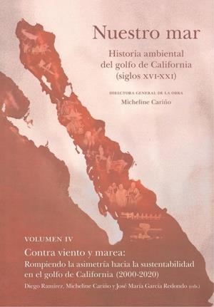 NUESTRO MAR IV. HISTORIA AMBIENTAL GOLFO CALIFORNIA XVI XXI | 9788413690919 | RAMIREZ MEZA, DIEGO