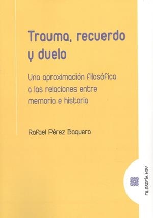 TRAUMA, RECUERDO Y DUELO | 9788413692197 | PEREZ BAQUERO, RAFAEL