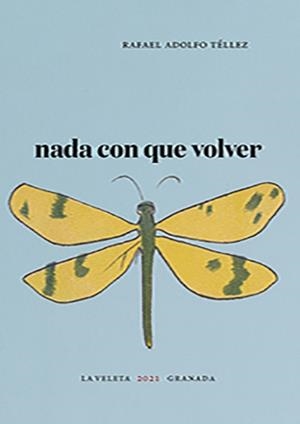 NADA CON QUE VOLVER | 9788413692272 | TELLEZ, RAFAEL ADOLFO