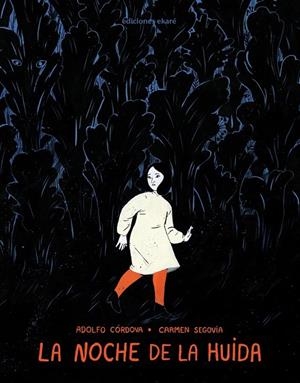 NOCHE DE LA HUIDA, LA | 9788412372823 | CORDOVA, ADOLFO / SEGOVIA, CARMEN