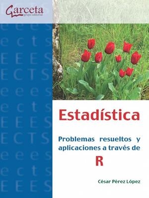 ESTADISTICA. PROBLEMAS RESUELTOS Y APLICACIONES A TRAVÉS DE R | 9788417289812 | PEREZ LOPEZ, CESAR