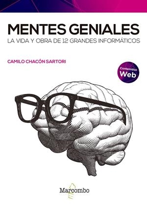 MENTES GENIALES. LA VIDA Y OBRA DE 12 GRANDES INFORMÁTICOS | 9788426733573 | CHACON SARTORI, CAMILO