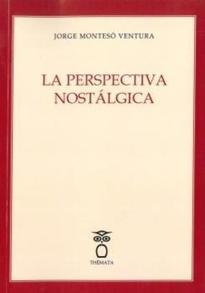 PERSPECTIVA NOSTALGICA, LA | 9788412313680 | MONTESO VENTURA, JORGE