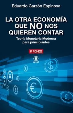 OTRA ECONOMÍA QUE NO NOS QUIEREN CONTAR, LA | 9788446051220 | GARZÓN ESPINOSA, EDUARDO