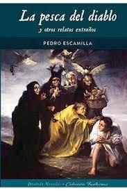 PESCA DEL DIABLO Y OTROS RELATOS EXTRAÑOS, LA | 9788418320439 | ESCAMILLA, PEDRO