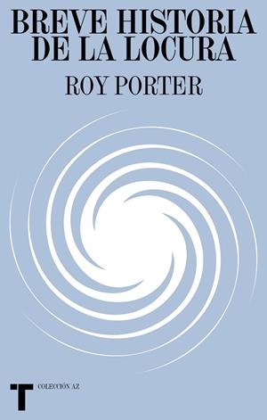 BREVE HISTORIA DE LA LOCURA | 9788418428791 | PORTER, ROY