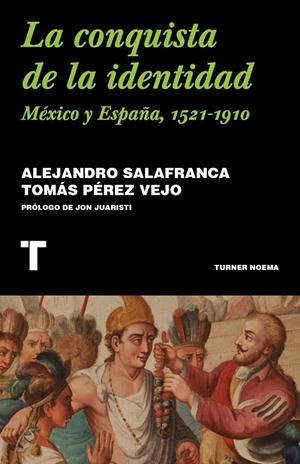 CONQUISTA DE LA IDENTIDAD, LA | 9788418428876 | SALAFRANCA VÁZQUEZ, ALEJANDRO / PÉREZ VEJO, TOMÁS