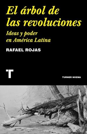 ÁRBOL DE LAS REVOLUCIONES, EL | 9788418895029 | RAFAEL ROJAS