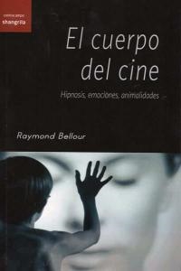 CUERPO DEL CINE, EL. HIPNOSIS, EMOCIONES, ANIMALIDADES | 9788494175305