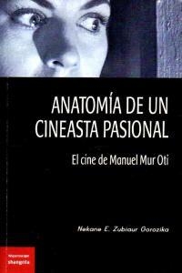 ANATOMÍA DE UN CINEASTA PASIONAL. EL CINE DE MANUEL MUR | 9788494175312