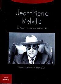 JEAN-PIERRE MELVILLE. CRÓNICAS DE UN SAMURÁI | 9788494254543 | MONTERO, J. F.