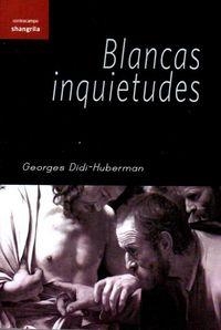BLANCAS INQUIETUDES | 9788494254574 | DIDI-HUBERMAN, GEORGES