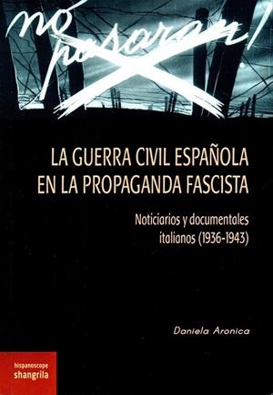 GUERRA CIVIL ESPAÑOLA EN LA PROPAGANDA FASCISTA, LA | 9788494621062 | ARONICA, DANIELA