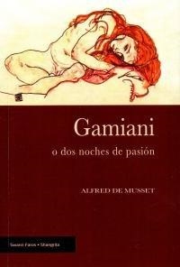 GAMIANI O DOS NOCHES DE PASIÓN | 9788494936524 | DE MUSSET, ALFRED
