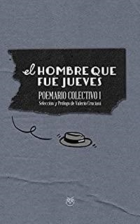 HOMBRE QUE FUE JUEVES (POEMARIO COLECTIVO I), EL | 9788412219166 | PINA, AJEJANDRA / CUARESMA, ANA / VICENTE, JULEN MANUEL / ORTIZ ROBLA, JORGE / LARRIÓN ORÍO, FRANCIS