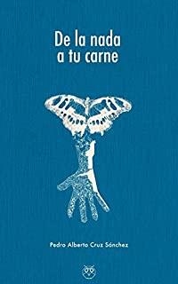 DE LA NADA A TU CARNE | 9788494623738 | CRUZ, PEDRO ALBERTO