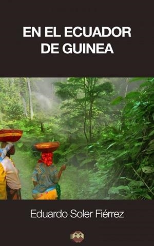 EN EL ECUADOR DE GUINEA | 9788416214570 | SOLER FIÉRREZ, EDUARDO