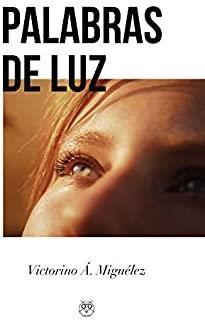PALABRAS DE LUZ | 9788412246155 | MIGUÉLEZ COPETE, VICTORINO ÁNGEL