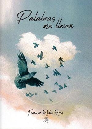PALABRAS ME LLEVEN | 9788494867941 | ROSA, FRANCISCO RUBÉN