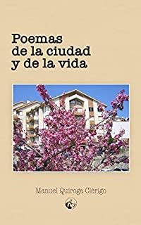 POEMAS DE LA CIUDAD Y DE LA VIDA | 9788412022667 | QUIROGA CLÉRIGO, MANUEL