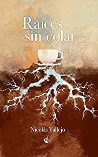 RAÍCES SIN COLAR | 9788494975271 | VALLEJO FOLLECO, NICOLÁS ALEJANDRO