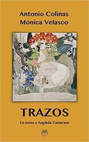 TRAZOS (EN TORNO A ANGLADA-CAMARASA) | 9788494844638 | COLINAS, ANTONIO / VELASCO, MÓNICA