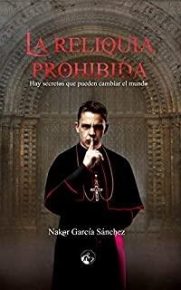 RELIQUIA PROHIBIDA, LA | 9788494867965 | GARCÍA SÁNCHEZ, NAKOR