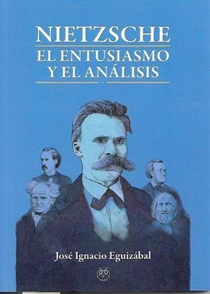 NIETZSCHE. EL ENTUSIASMO Y EL ANÁLISIS | 9788494867927 | EGUIZÁBAL, JOSÉ IGNACIO