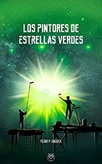 PINTORES DE ESTRELLAS VERDES, LOS | 9788494623752 | ENGUITA, PEDRO P.