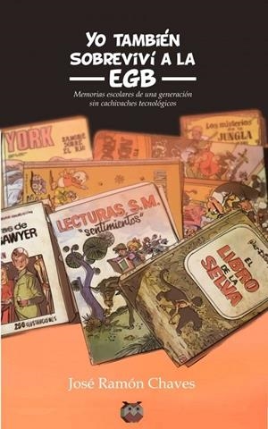 YO TAMBIÉN SOBREVIVÍ A LA EGB | 9788494528903 | CHAVES, JOSÉ RAMÓN