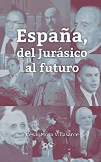 ESPAÑA, DEL JURÁSICO AL FUTURO | 9788494894114 | MOYA VILLASANTE, CÉSAR